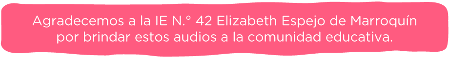 Agradeemos a la IE N° 42 Elizabeth Espejo de Marroquin